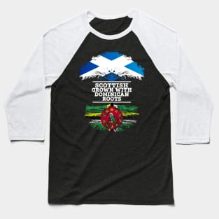 Scottish Grown With Dominican Roots - Gift for Dominican With Roots From Dominica Baseball T-Shirt